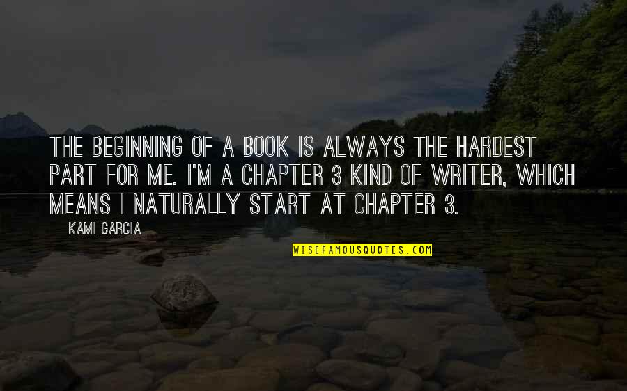 Naturally Me Quotes By Kami Garcia: The beginning of a book is always the