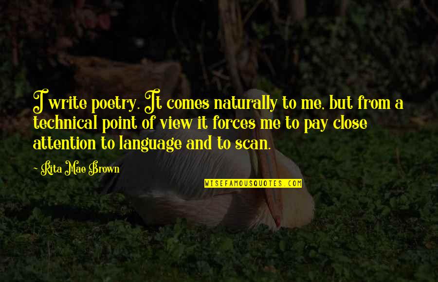 Naturally Me Quotes By Rita Mae Brown: I write poetry. It comes naturally to me,