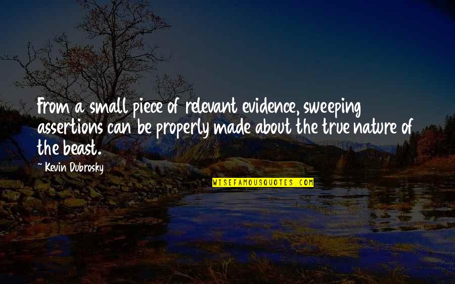 Nature About Quotes By Kevin Dubrosky: From a small piece of relevant evidence, sweeping