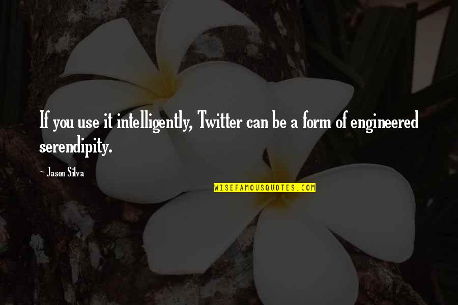Nature Admirer Quotes By Jason Silva: If you use it intelligently, Twitter can be