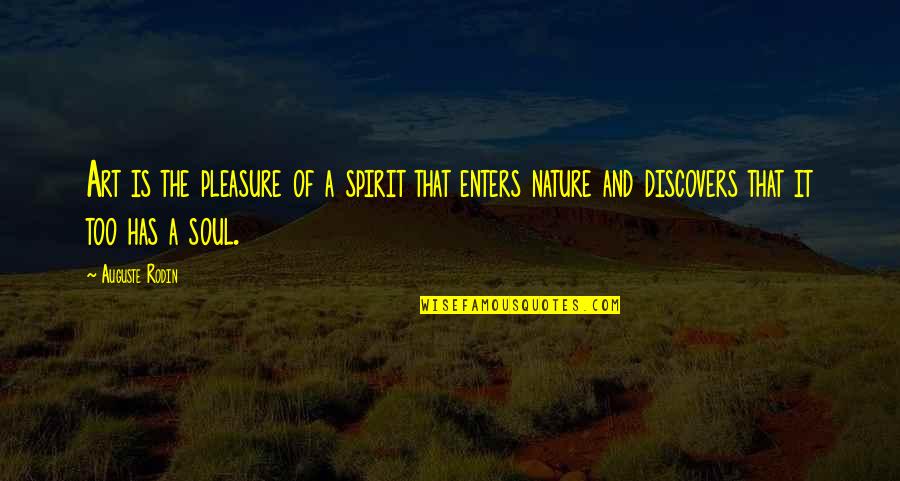 Nature And Art Quotes By Auguste Rodin: Art is the pleasure of a spirit that