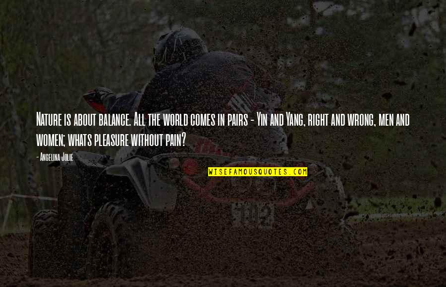 Nature And Balance Quotes By Angelina Jolie: Nature is about balance. All the world comes Nature And Balance Quotes By Angelina Jolie: Nature is about balance. All the world comes
