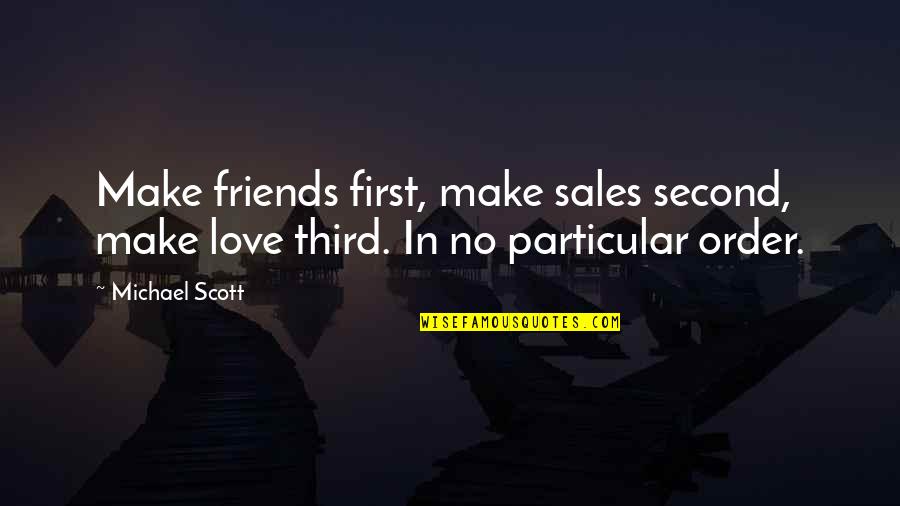 Nature And Christmas Quotes By Michael Scott: Make friends first, make sales second, make love