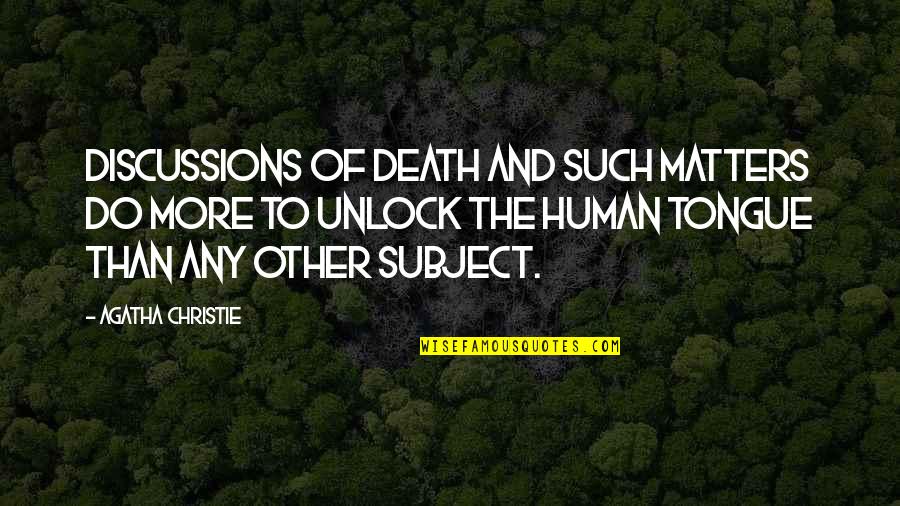 Nature And Death Quotes By Agatha Christie: Discussions of death and such matters do more