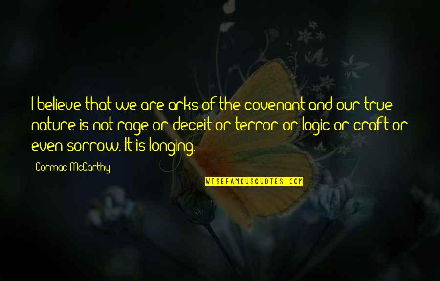 Nature And Death Quotes By Cormac McCarthy: I believe that we are arks of the Nature And Death Quotes By Cormac McCarthy: I believe that we are arks of the