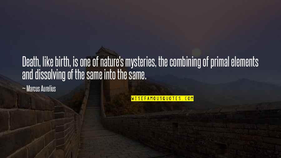 Nature And Death Quotes By Marcus Aurelius: Death, like birth, is one of nature's mysteries, Nature And Death Quotes By Marcus Aurelius: Death, like birth, is one of nature's mysteries,