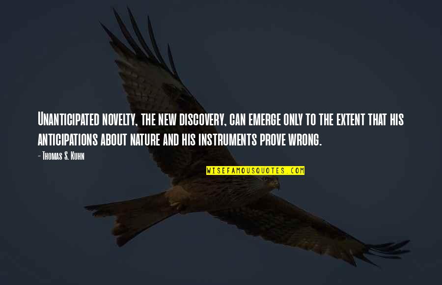 Nature And Discovery Quotes By Thomas S. Kuhn: Unanticipated novelty, the new discovery, can emerge only Nature And Discovery Quotes By Thomas S. Kuhn: Unanticipated novelty, the new discovery, can emerge only