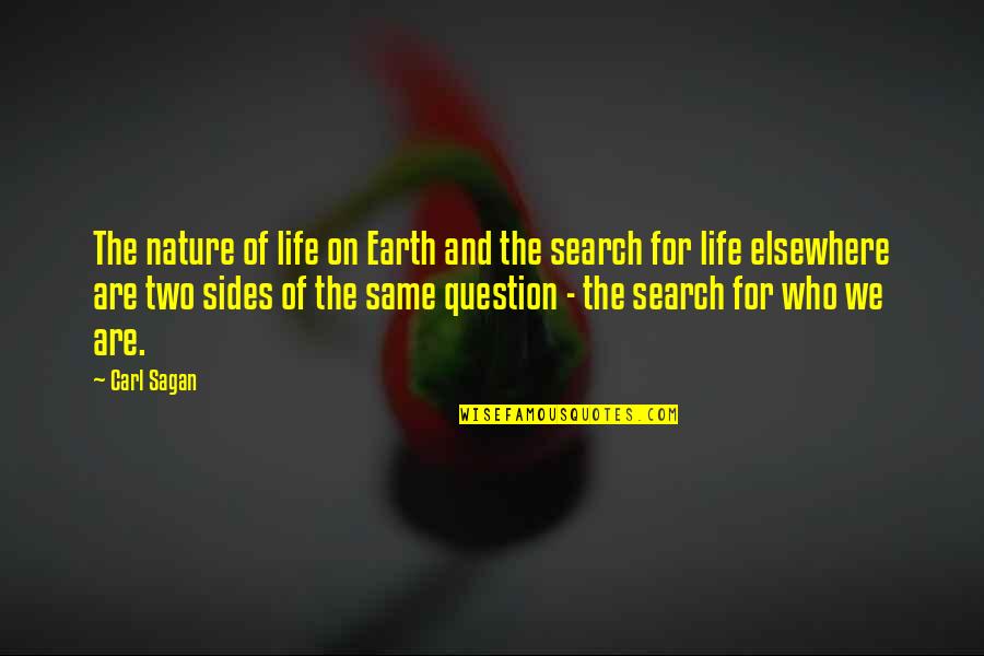Nature And Earth Quotes By Carl Sagan: The nature of life on Earth and the
