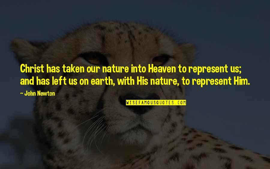 Nature And Earth Quotes By John Newton: Christ has taken our nature into Heaven to