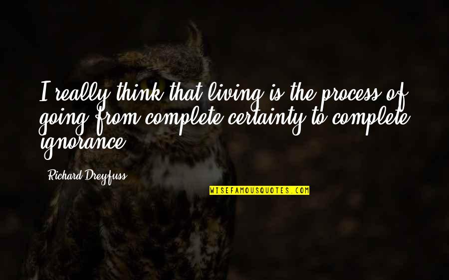Nature And Ecology Quotes By Richard Dreyfuss: I really think that living is the process