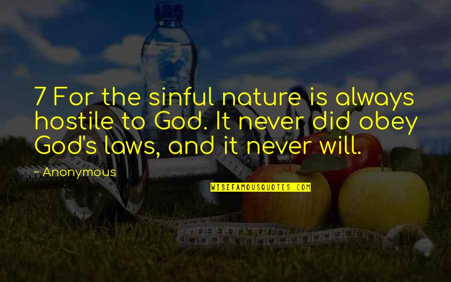 Nature And God Quotes By Anonymous: 7 For the sinful nature is always hostile