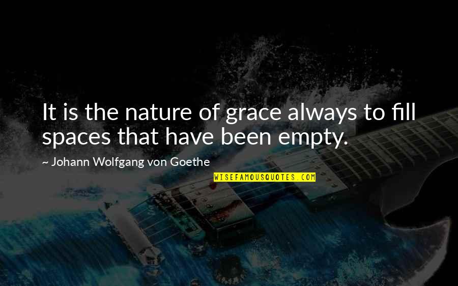 Nature And Grace Quotes By Johann Wolfgang Von Goethe: It is the nature of grace always to Nature And Grace Quotes By Johann Wolfgang Von Goethe: It is the nature of grace always to