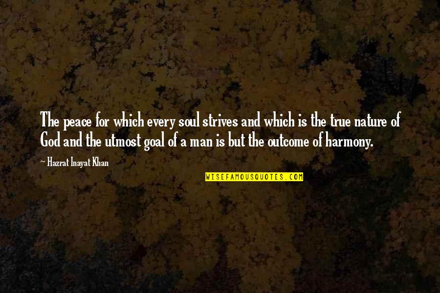 Nature And Harmony Quotes By Hazrat Inayat Khan: The peace for which every soul strives and