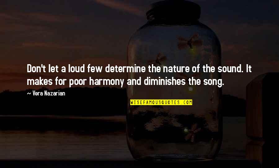 Nature And Harmony Quotes By Vera Nazarian: Don't let a loud few determine the nature
