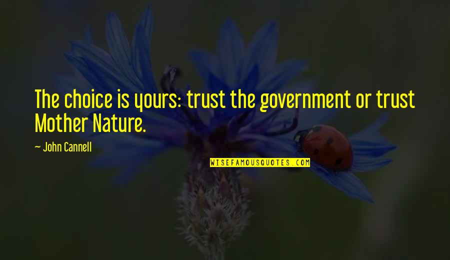 Nature And Health Quotes By John Cannell: The choice is yours: trust the government or