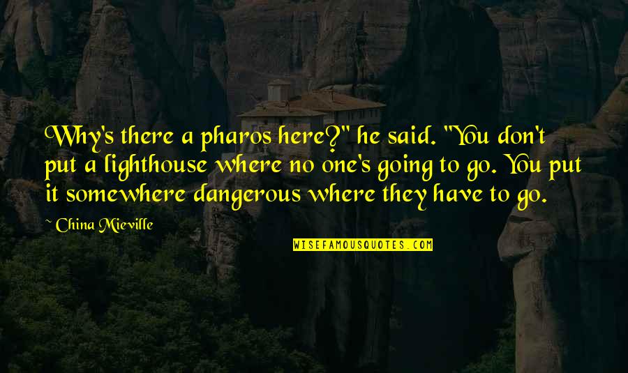 Nature And Herbs Quotes By China Mieville: Why's there a pharos here?" he said. "You