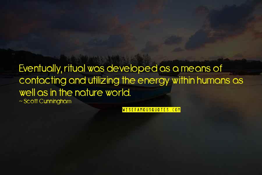 Nature And Humans Quotes By Scott Cunningham: Eventually, ritual was developed as a means of