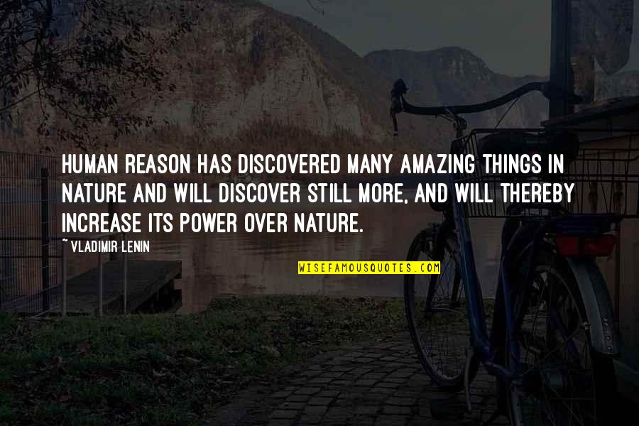 Nature And Humans Quotes By Vladimir Lenin: Human reason has discovered many amazing things in