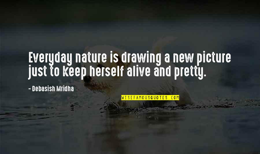 Nature And Inspirational Quotes By Debasish Mridha: Everyday nature is drawing a new picture just