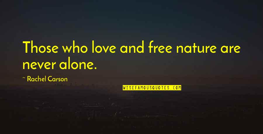 Nature And Love Quotes By Rachel Carson: Those who love and free nature are never