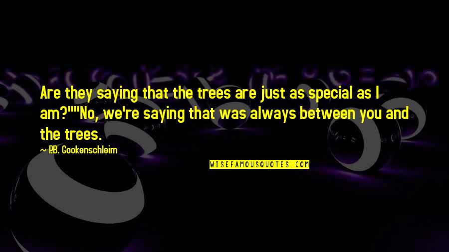 Nature And Man Quotes By P.B. Gookenschleim: Are they saying that the trees are just