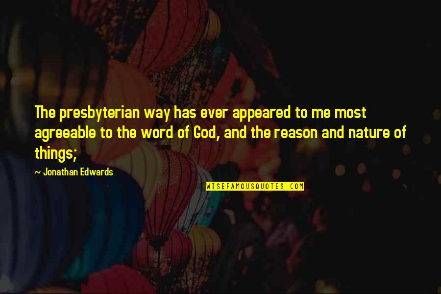 Nature And Me Quotes By Jonathan Edwards: The presbyterian way has ever appeared to me