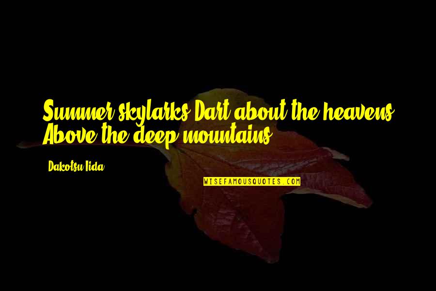 Nature And Mountains Quotes By Dakotsu Iida: Summer skylarks Dart about the heavens Above the