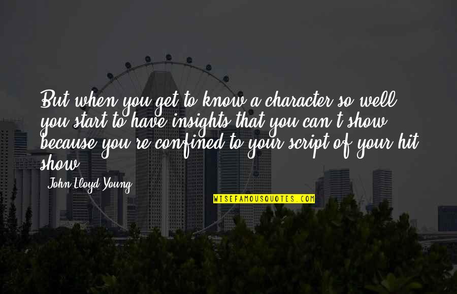Nature And Romanticism Quotes By John Lloyd Young: But when you get to know a character