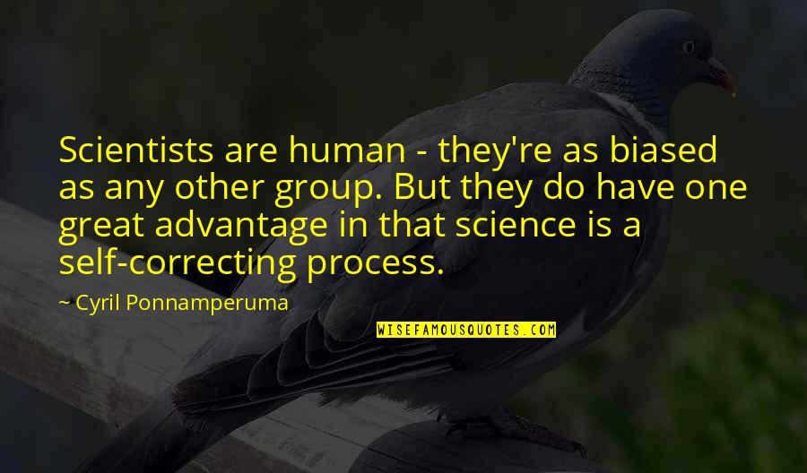 Nature And Self Discovery Quotes By Cyril Ponnamperuma: Scientists are human - they're as biased as