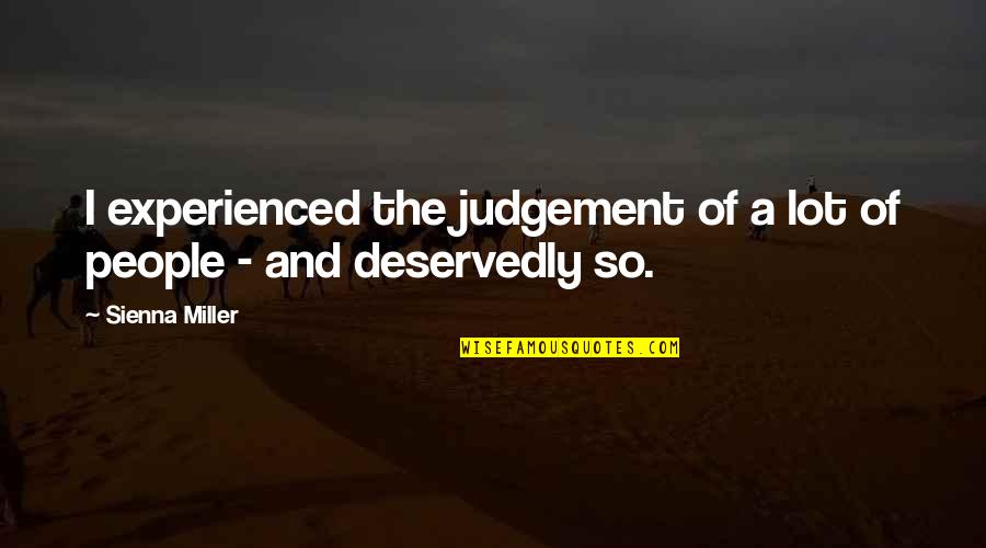 Nature And Sensitivity Quotes By Sienna Miller: I experienced the judgement of a lot of