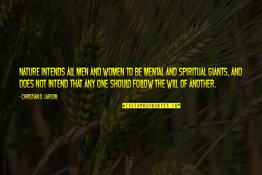 Nature And Spiritual Quotes By Christian D. Larson: Nature intends all men and women to be