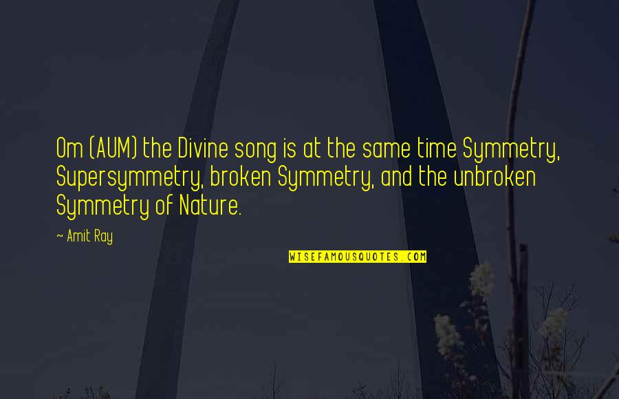 Nature And Spirituality Quotes By Amit Ray: Om (AUM) the Divine song is at the