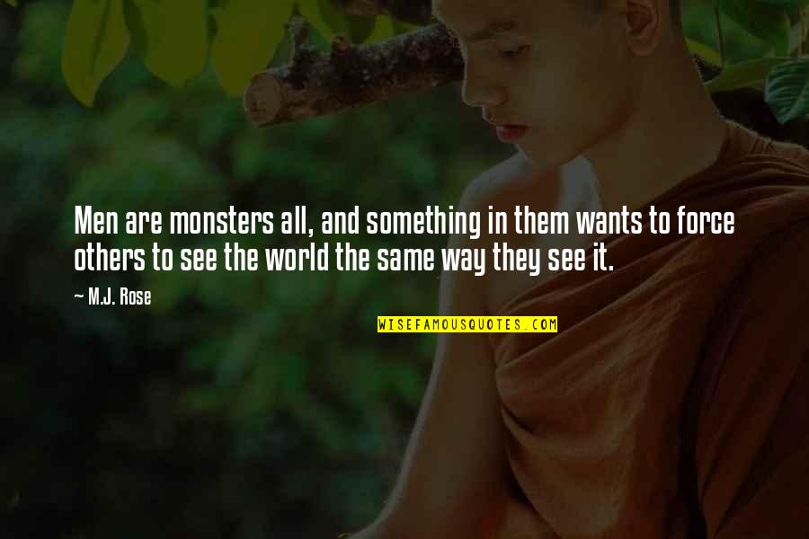Nature And The World Quotes By M.J. Rose: Men are monsters all, and something in them