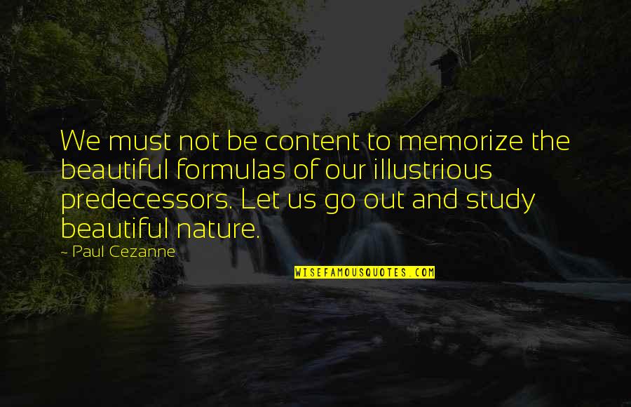 Nature And Us Quotes By Paul Cezanne: We must not be content to memorize the