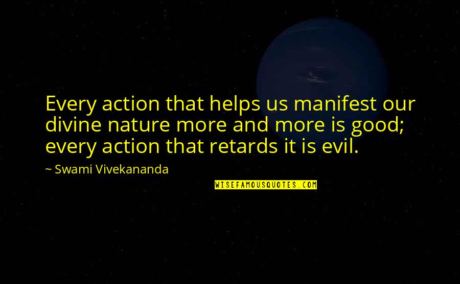 Nature And Us Quotes By Swami Vivekananda: Every action that helps us manifest our divine