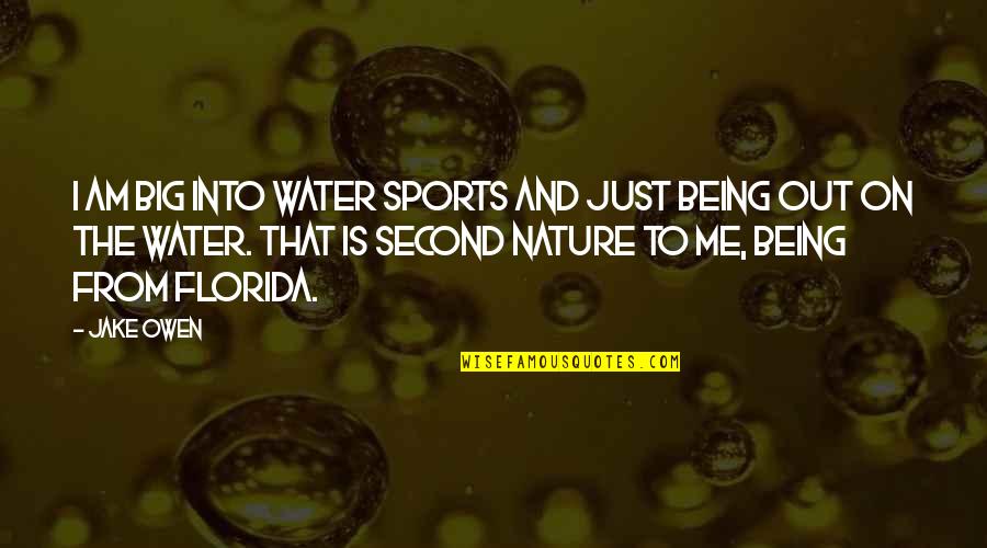 Nature And Water Quotes By Jake Owen: I am big into water sports and just