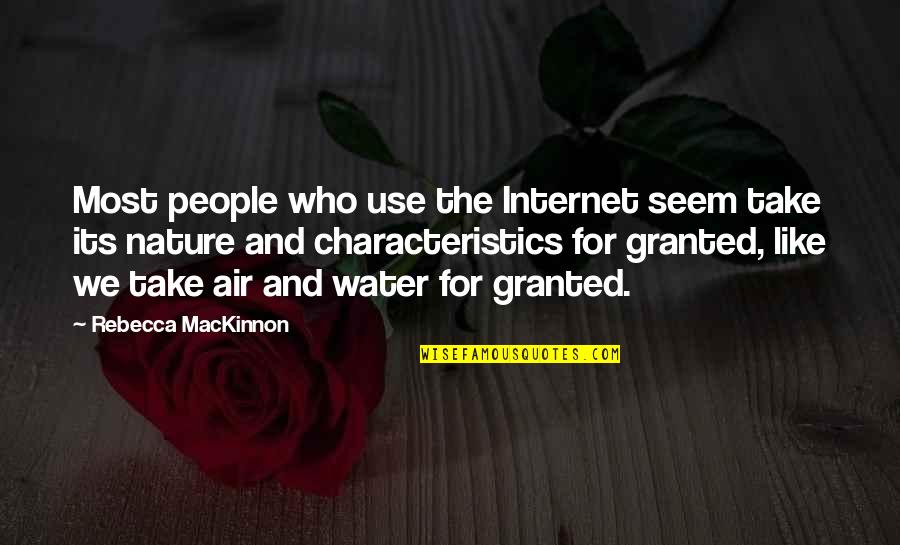 Nature And Water Quotes By Rebecca MacKinnon: Most people who use the Internet seem take