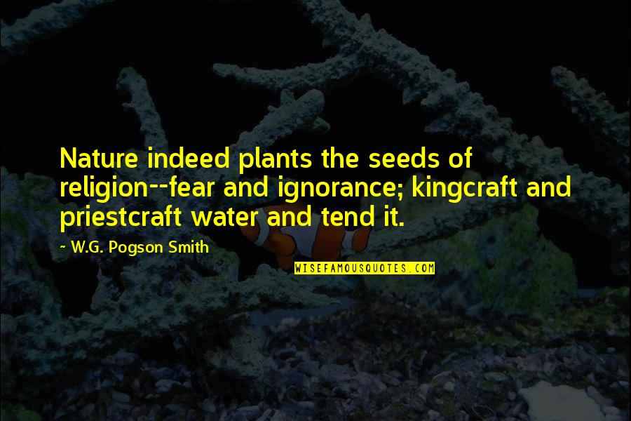 Nature And Water Quotes By W.G. Pogson Smith: Nature indeed plants the seeds of religion--fear and