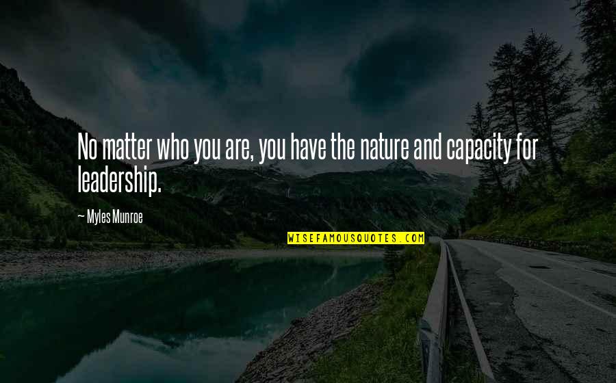 Nature And You Quotes By Myles Munroe: No matter who you are, you have the