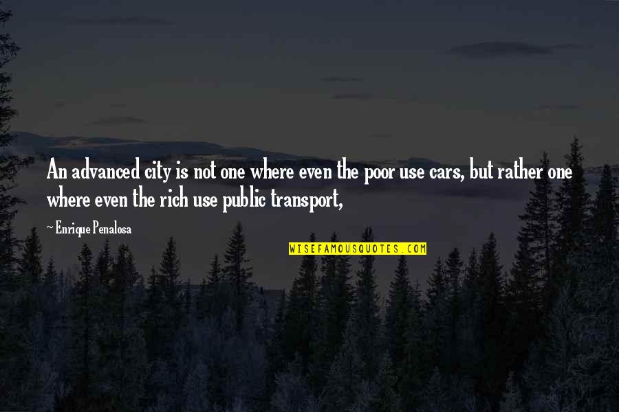 Nature Being Dangerous Quotes By Enrique Penalosa: An advanced city is not one where even