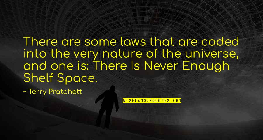 Nature Books Quotes By Terry Pratchett: There are some laws that are coded into Nature Books Quotes By Terry Pratchett: There are some laws that are coded into