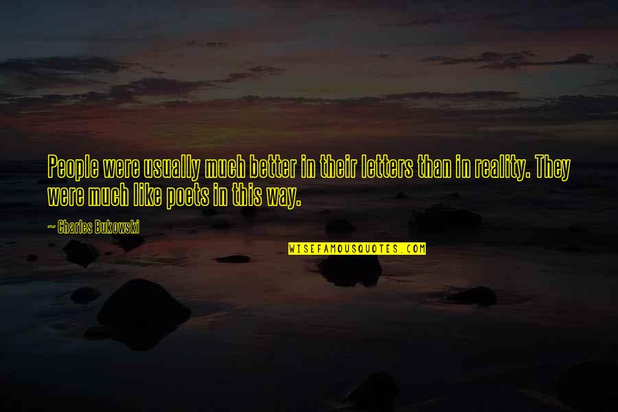 Nature By Poets Quotes By Charles Bukowski: People were usually much better in their letters