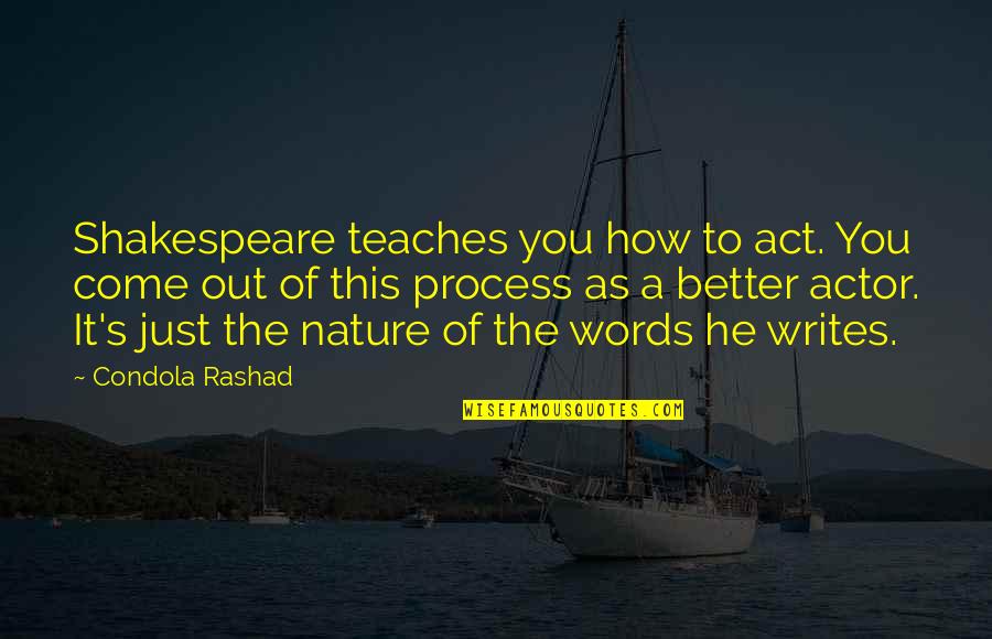 Nature By Shakespeare Quotes By Condola Rashad: Shakespeare teaches you how to act. You come Nature By Shakespeare Quotes By Condola Rashad: Shakespeare teaches you how to act. You come