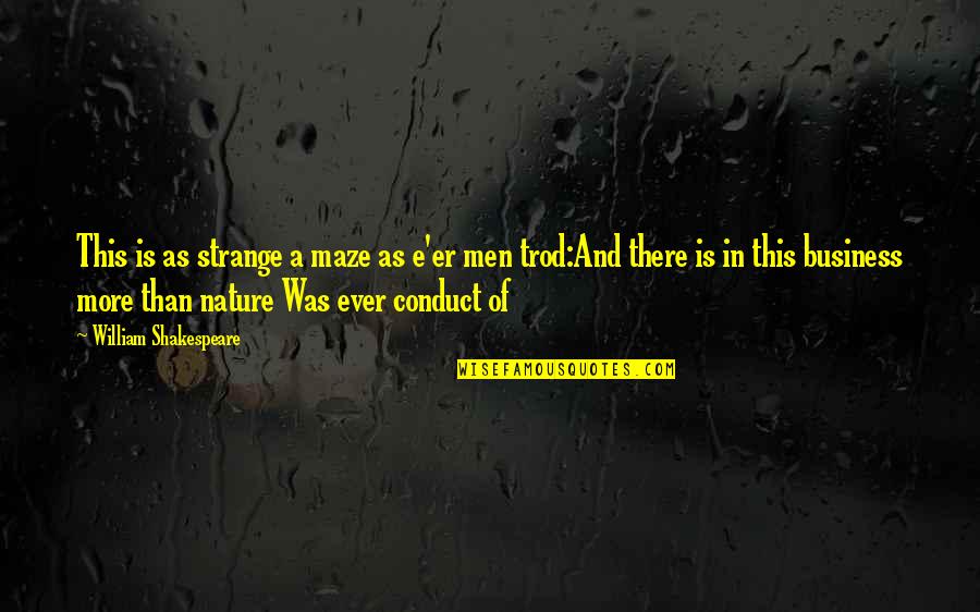 Nature By Shakespeare Quotes By William Shakespeare: This is as strange a maze as e'er Nature By Shakespeare Quotes By William Shakespeare: This is as strange a maze as e'er