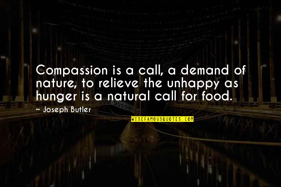 Nature Call Quotes By Joseph Butler: Compassion is a call, a demand of nature,