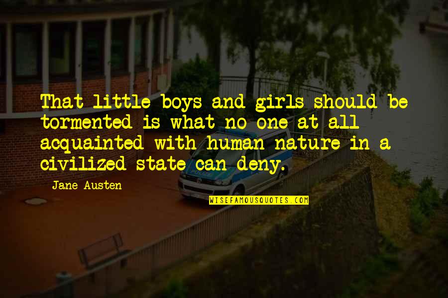 Nature Can Quotes By Jane Austen: That little boys and girls should be tormented Nature Can Quotes By Jane Austen: That little boys and girls should be tormented