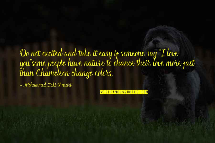 Nature Change Quotes By Mohammed Zaki Ansari: Do not excited and take it easy if Nature Change Quotes By Mohammed Zaki Ansari: Do not excited and take it easy if