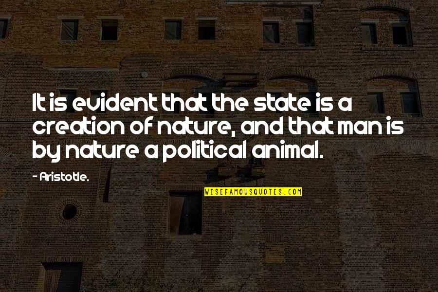 Nature Creation Quotes By Aristotle.: It is evident that the state is a