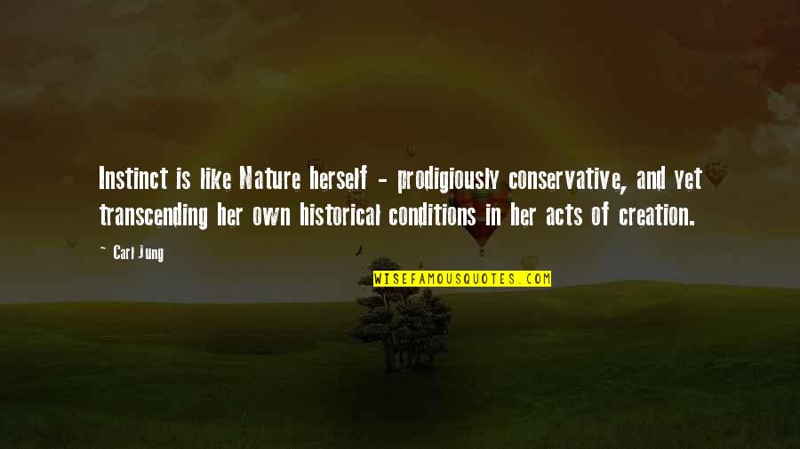 Nature Creation Quotes By Carl Jung: Instinct is like Nature herself - prodigiously conservative,