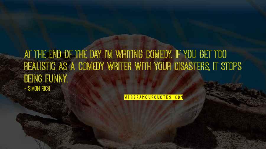 Nature Cute Quotes By Simon Rich: At the end of the day I'm writing